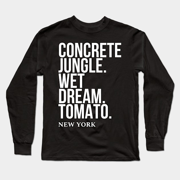 Concrete jungle wet dreams tomato Long Sleeve T-Shirt by MemeGuru